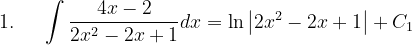 \dpi{120} 1.\; \; \; \; \; \int \frac{4x-2}{2x^{2}-2x+1}dx=\ln \left | 2x^{2}-2x+1 \right |+C_{1}